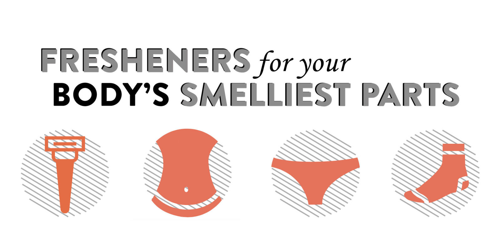 The Best Deodorants for Your Body's Smelliest Spots Natural