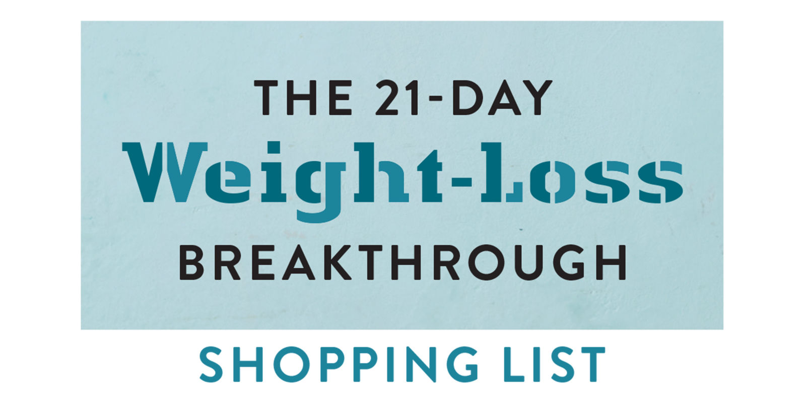 The 21 Day Weight Loss Breakthrough Printable Shopping List