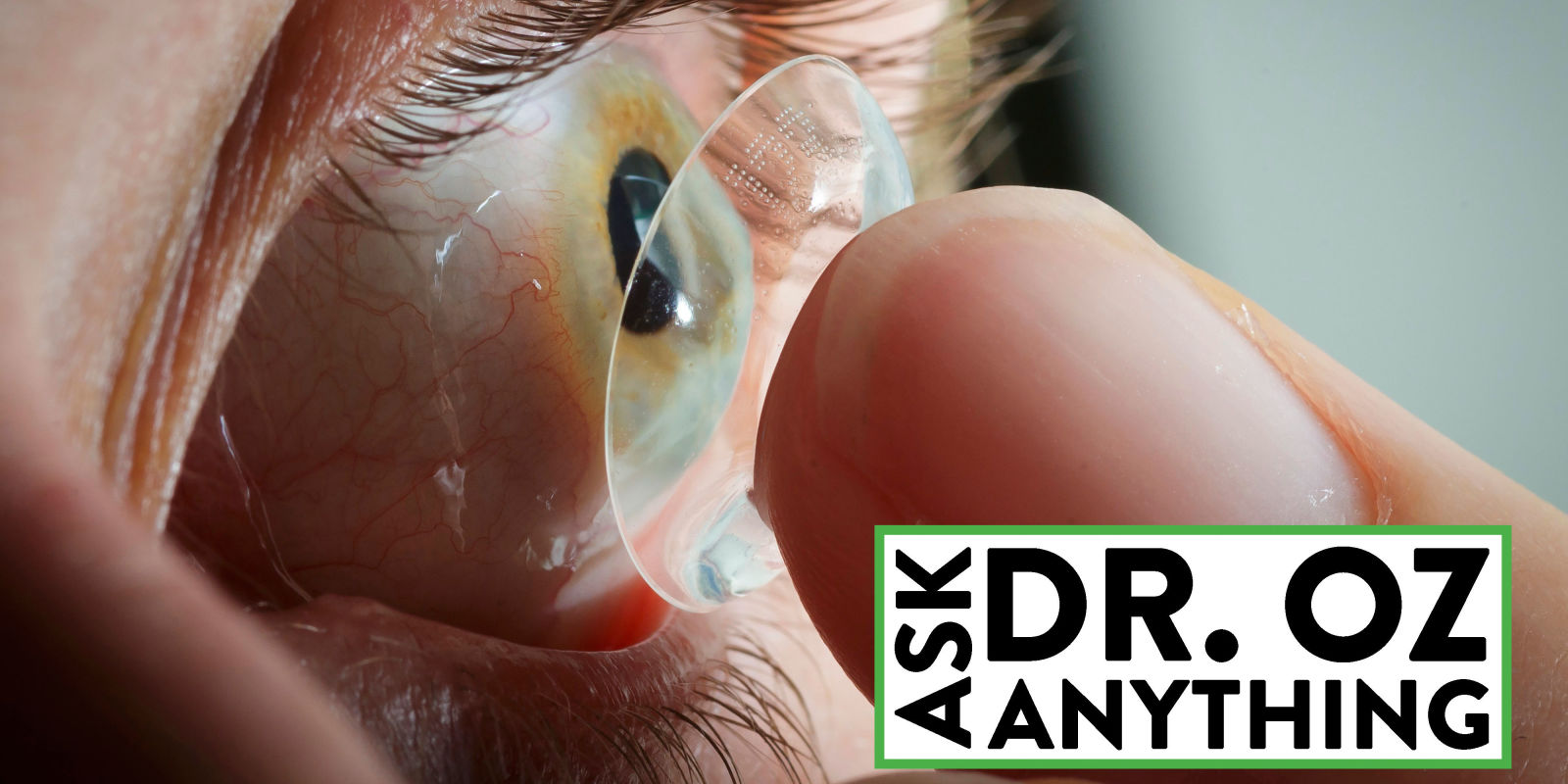 Can a Contact Lens Get Stuck Behind Your Eye? Ask Dr. Oz Anything
